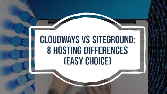 Cloudways Vs SiteGround: 8 Hosting Differences (Easy Choice)