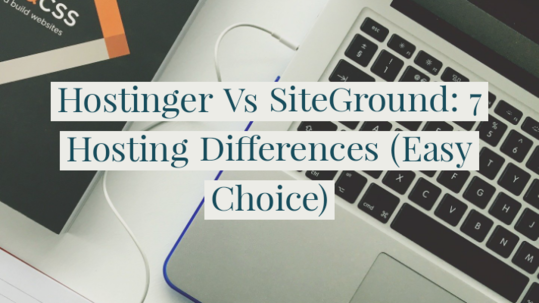 Hostinger Vs SiteGround: 7 Hosting Differences (Easy Choice)