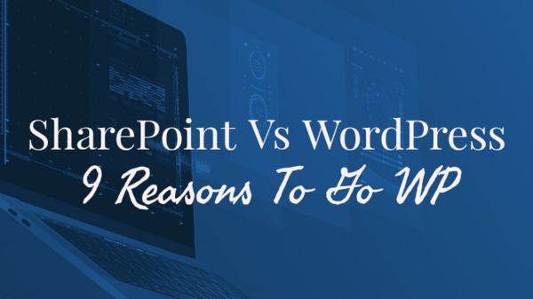 SharePoint Vs WordPress: 9 Reasons To Go WP (Easy Site Win)
