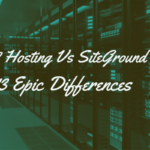 A2 Hosting Vs SiteGround: 12 Epic Differences (Easy Choice)
